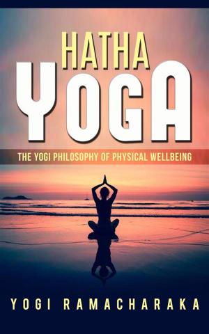 Book cover of Hatha Yoga - The Yogi Philosophy of Physical Wellbeing