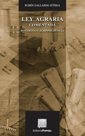 Cover of the book Ley agraria comentada. Doctrina y jurisprudencia by Joaquín Mendoza Esquivel