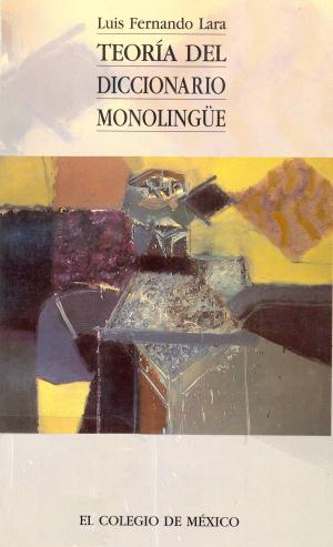Cover of the book Teoría del diccionario monolingüe by Adrián Lajous Martínez