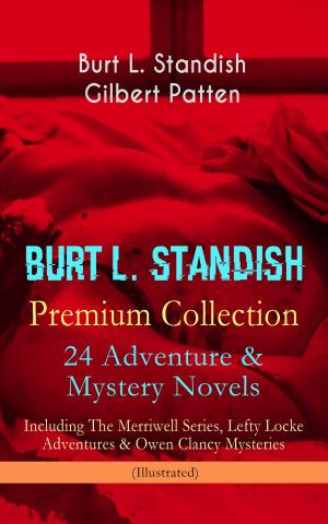 Book cover of BURT L. STANDISH Premium Collection: 24 Adventure & Mystery Novels - Including The Merriwell Series, Lefty Locke Adventures & Owen Clancy Mysteries (Illustrated)