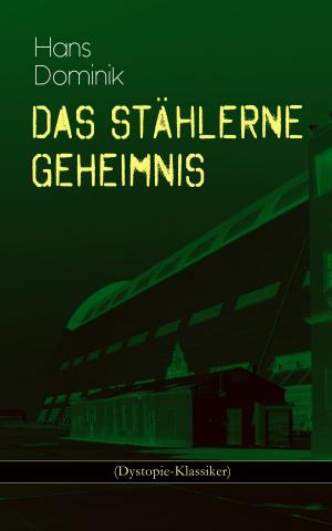 Cover of the book Das stählerne Geheimnis (Dystopie-Klassiker) by Kurt Aram
