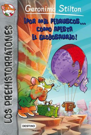 Cover of the book ¡Por mil pedruscos... cómo apesta el globosaurio! by Santiago Muñoz Machado