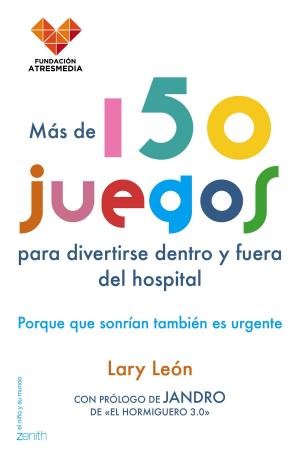 Cover of the book Más de 150 juegos para divertirse dentro y fuera del hospital by Paloma Sánchez-Garnica