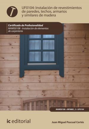 Cover of the book Instalación de revestimientos de paredes, techos, armarios y similares de madera by Francisco José Entrena González