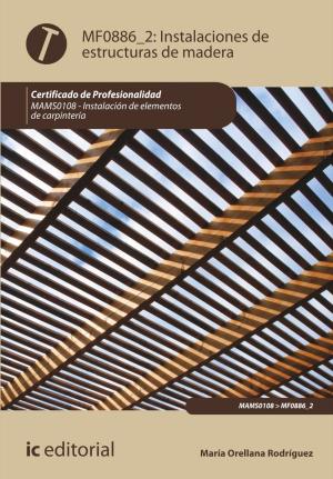 Cover of the book Instalación de estructuras de madera by David Ignacio Machuca Sánchez, Miriam Hervás Torres