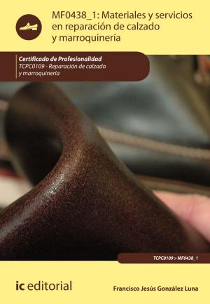 Cover of the book Materiales y servicios en reparación de calzado y marroquinería by Desirée Durán Portillo