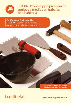 Cover of the book Proceso y preparación de equipos y medios en trabajos de albañilería by Ramón Guerrero Pérez