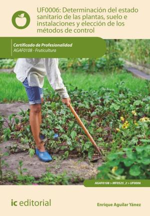 Cover of the book Determinación del estado sanitario de las plantas, suelo e instalaciones y elección de los métodos de control by Manuel Luque Campello