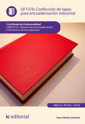 Cover of the book Confección de tapas para encuadernación industrial by Amador Ordoñez Puime, Rubén Alonso Crespo, Tecnología e Investigación S.L. Asesoramiento