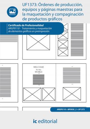 Cover of the book Órdenes de producción, equipos y páginas maestras para la maquetación y compaginación de productos gráficos by S.C. Comunicación Sostenible