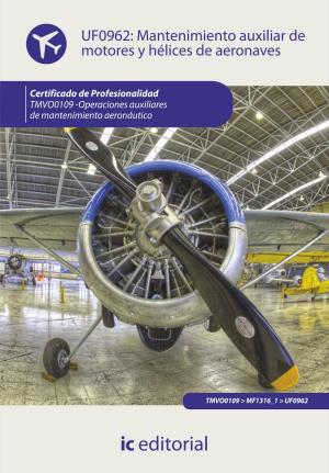 Cover of the book Mantenimiento auxiliar de motores y hélices de aeronaves by Mariano Sánchez Gutiérrez