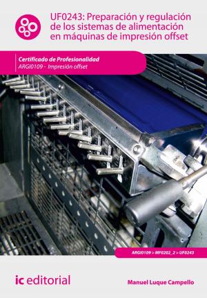 Cover of the book Preparación y regulación de los sistemas de alimentación en máquinas de impresión offset by Juan José Trujillo Cebrián