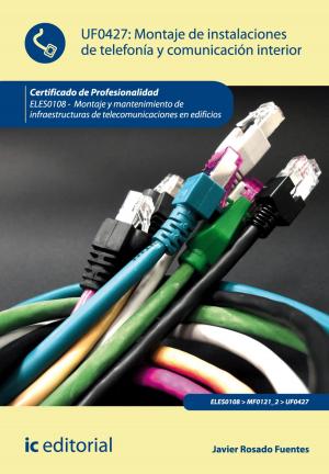 Cover of the book Montaje de instalaciones de telefonía y comunicación interior by Juan Matías del Moral Garrido