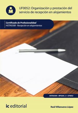 Cover of the book Organizacion y prestacion del servicio de recepcion en alojamientos by Inmaculada Pavía Sánchez