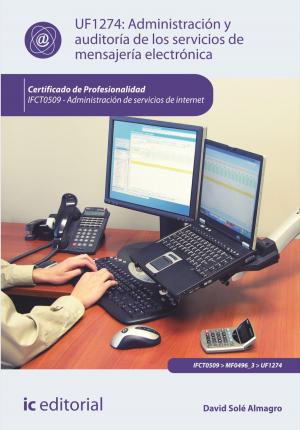 Cover of the book Administración y auditoría de los servicios de mensajería electrónica by Amador Ordoñez Puime, Jessica Ingrid Piñeiro Di Blasi, Tecnología e Investigación S.L. Asesoramiento