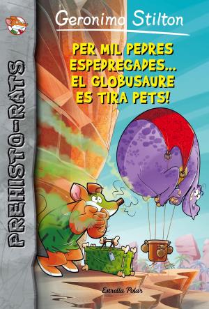 Cover of the book Per mil pedres espedregades... el globusaure es tira pets! by Geronimo Stilton