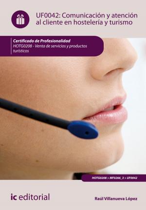 Cover of the book Comunicación y Atención al Cliente en Hostelería y Turismo by Patricia Pedraza Bueno