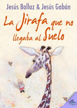 Cover of the book La jirafa que no llegaba al suelo by Fernando Lalana