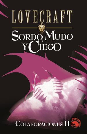 Cover of the book Sordo mudo y ciego by H.P. Lovecraft