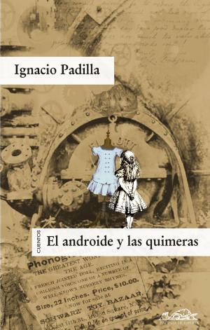 Cover of the book El androide y las quimeras by María Fernanda Ampuero