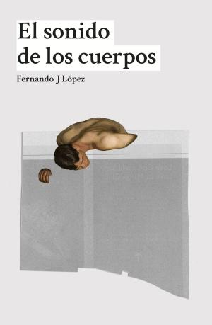 Cover of the book El sonido de los cuerpos by David Crookes