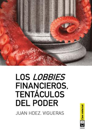 bigCover of the book Los lobbies financieros, tentáculos del poder by 