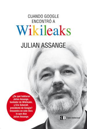 Book cover of Cuando Google encontró a Wikileaks