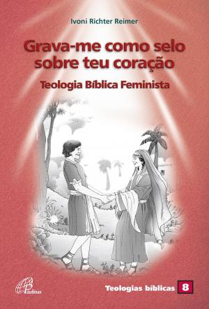 Cover of the book Grava-me como selo sobre teu coração by NUCAP - Núcleo de catequese Paulinas
