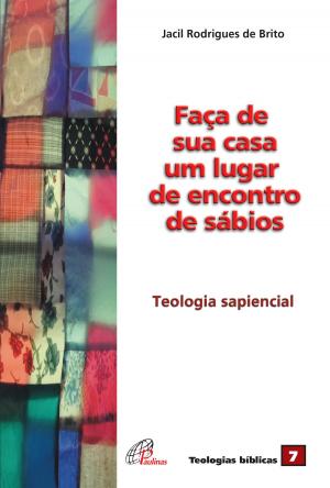 Cover of the book Faça de sua casa um lugar de encontros de sábios by Ivoni Richter Reimer