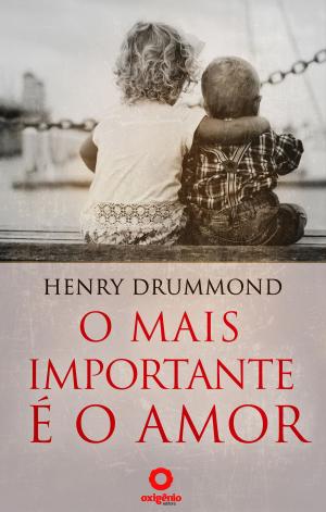 Cover of the book O mais importante é o Amor by C.H. Spurgeon, HUGH STOWELL BROWN