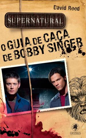 Book cover of Supernatural - O Guia da Caça de Bobby Singer