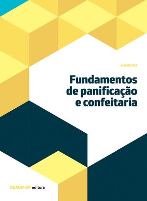 Cover of the book Fundamentos de panificação e confeitaria by SENAI-SP