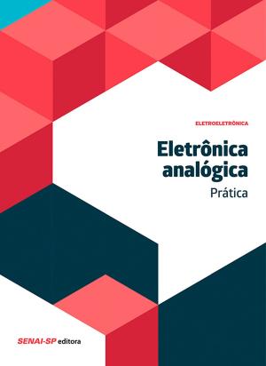 Cover of the book Eletrônica analógica - Prática by Luiz Sérgio Galleti, Rodrigo Venturini Soares