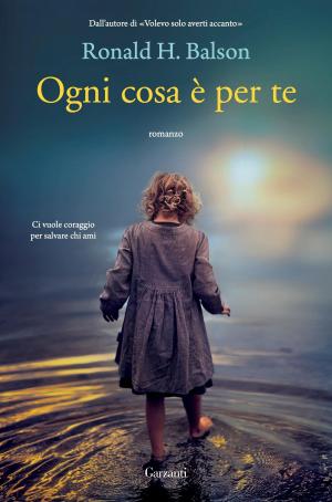 Cover of the book Ogni cosa è per te by Caterina Bonvicini