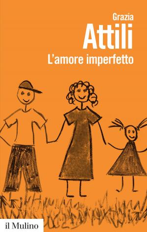 Cover of the book L'amore imperfetto by Piero, Ignazi