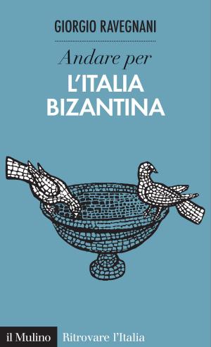 Book cover of Andare per l'Italia bizantina