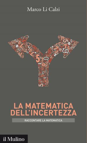 Cover of the book La matematica dell'incertezza by Paolo, Guerrieri, Pier Carlo, Padoan