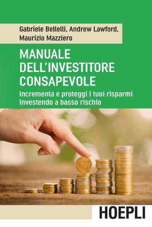 Cover of the book Manuale dell'investitore consapevole by Daniele Bochicchio, Cristian Civera, Stefano Mostarda, Matteo Tumiati, Moreno Gentili