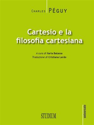 Cover of the book Cartesio e la filosofia cartesiana by Giuseppe Vico, Marisa Musaio, Vittore Mariani