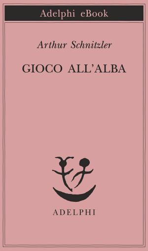 Cover of the book Gioco all'alba by Robert Walser