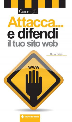 Cover of the book Attacca e difendi il tuo sito web by Manuela Pompas