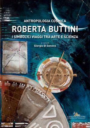 Cover of the book Roberta Buttini. Antropologia Cosmica by Antonio Piva