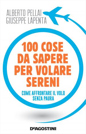 Cover of the book 100 cose da sapere per volare sereni by Alberto Pellai, Barbara Tamborini