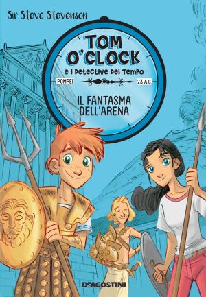 bigCover of the book Il fantasma dell'arena. Tom O'Clock. vol. 2 by 