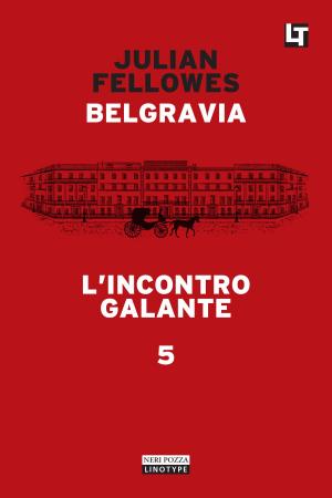bigCover of the book Belgravia capitolo 5 - L’incontro galante by 