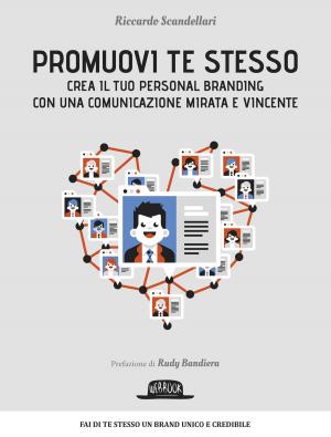 Cover of Promuovi te stesso. Crea il tuo personal branding con una comunicazione mirata e vincente: Fai di te stesso un brand unico e credibile