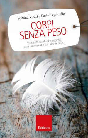 Cover of the book Corpi senza peso. Storie di bambini e ragazzi con anoressia e di una guarigione possibile by Franco Frabboni