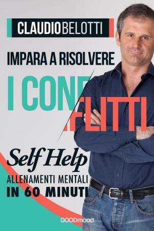 Cover of the book Impara a risolvere i conflitti by Claudio Belotti