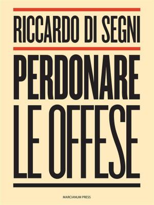 Cover of the book Perdonare le offese by Roberto De Feo