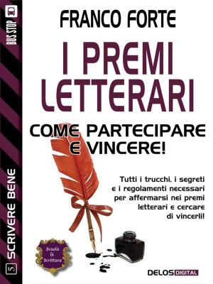Cover of the book I premi letterari - Come partecipare e vincere by Lorenzo Davia